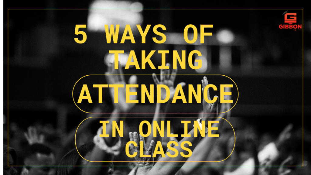 Ways of Taking Attendance in Online Class