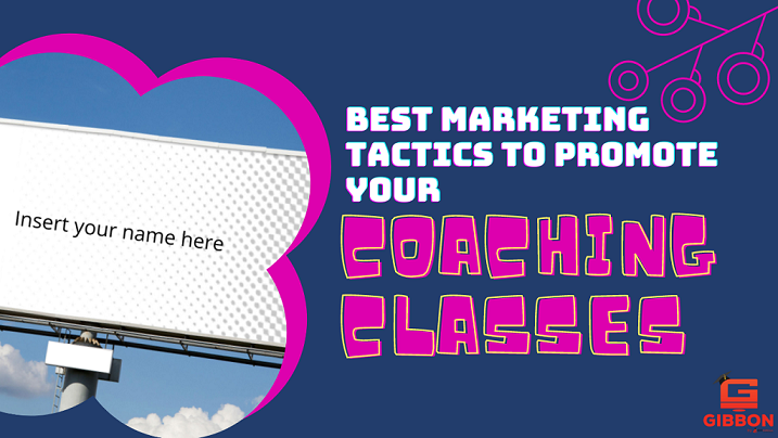 Marketing Tactics To Promote Your Coaching Classes