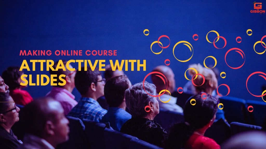 Making online course attractive with slides