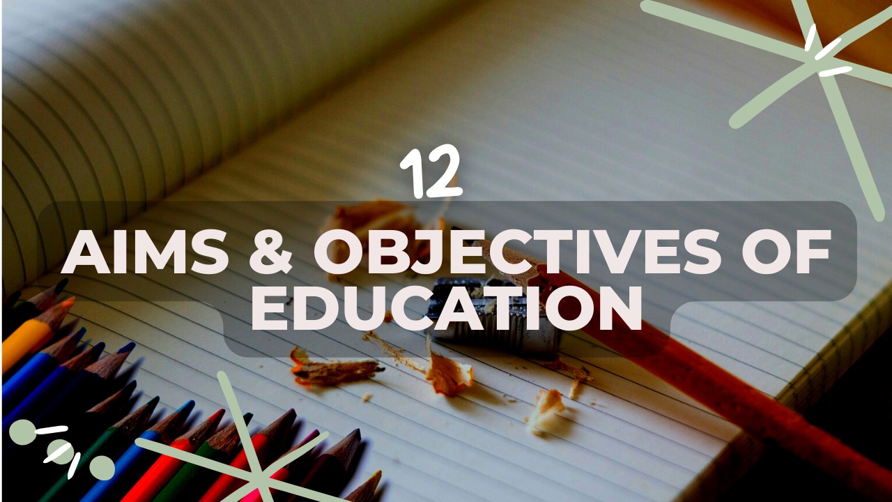 What Is Meant By Aims Of Education? What Is Meant By Aims Of Education?