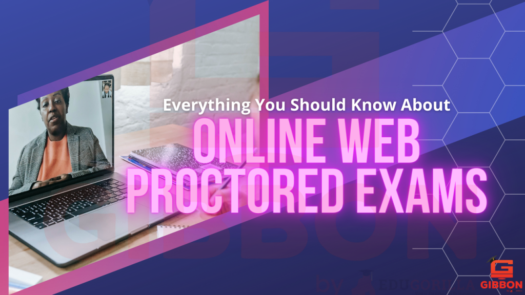 Everything You Should Know About Online Web Proctored Exams