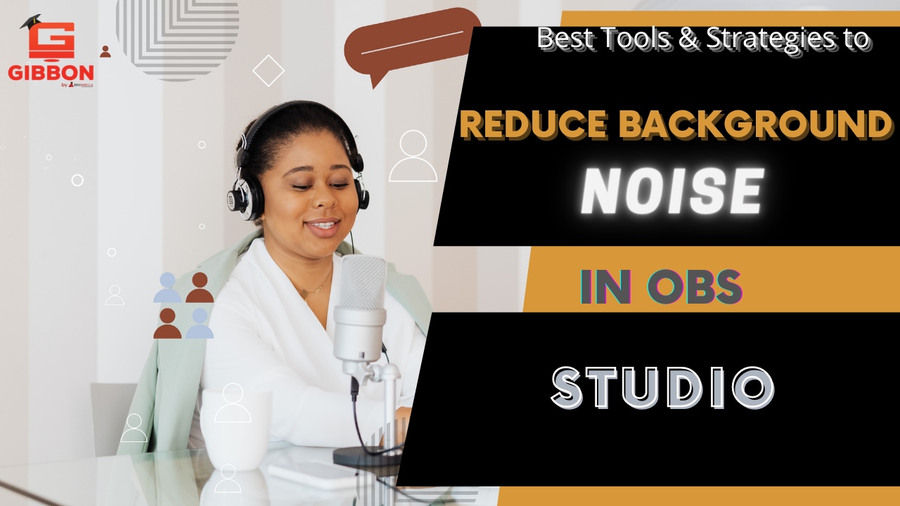 Best Tools & Strategies to Reduce Background Noise in OBS Studio Blogs on Starting your