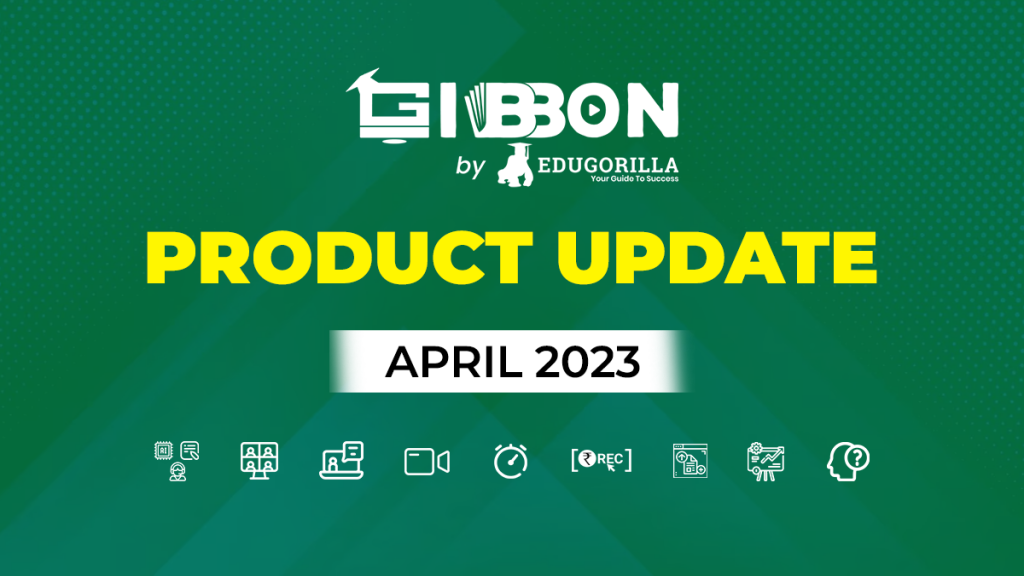 Gibbon by EduGorilla Product Update April 2023